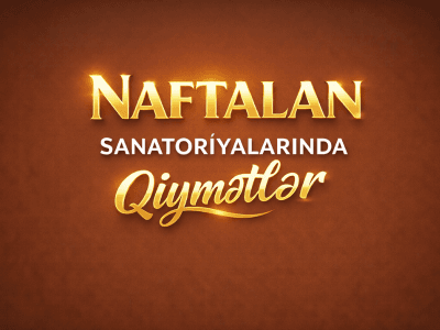 Naftalan sanatoriyalarında qiymətlər – müalicə nə qədərdir və qiymət nədən asılıdır