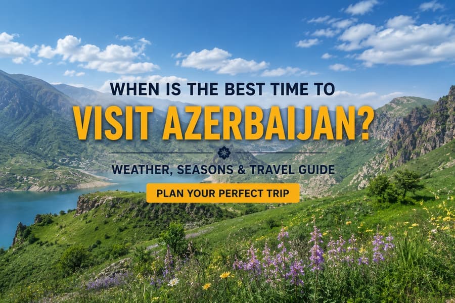 Azərbaycana nə vaxt getmək olar? Hava və istirahət mövsümləri