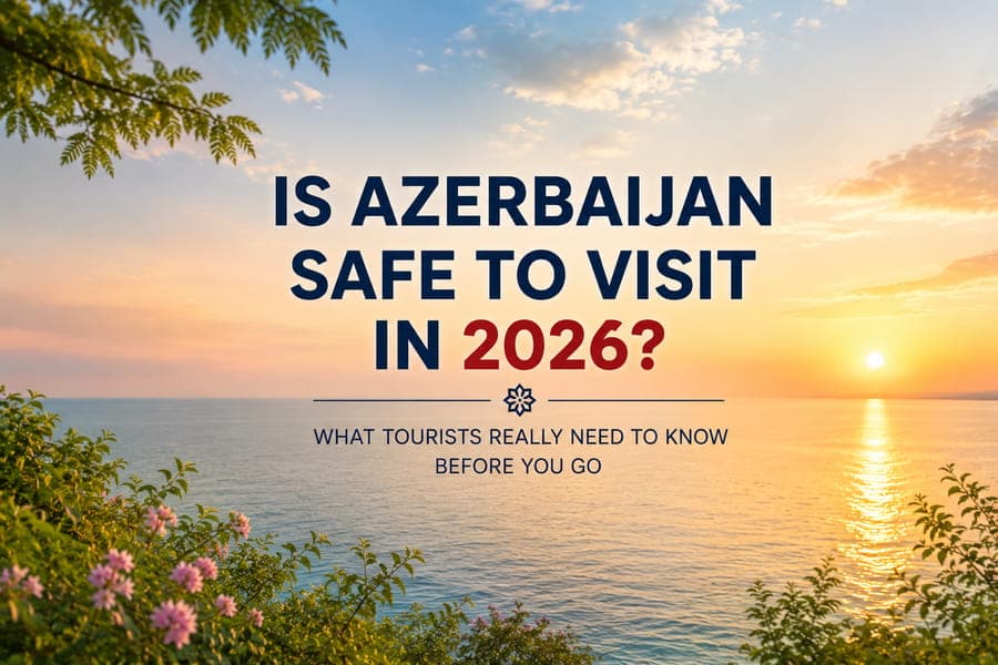 Is Azerbaijan safe to visit in 2026? Honest travel advice