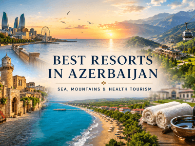 Best resorts in Azerbaijan – sea, mountains and wellness